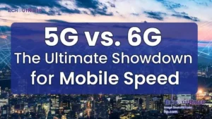 5G vs. 6G: The Ultimate Showdown for Mobile Speed